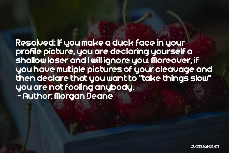 Take A Picture Of Yourself Quotes By Morgan Deane