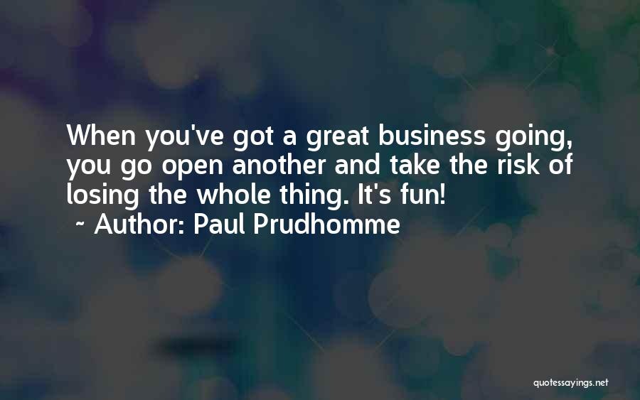 Take A Risk Business Quotes By Paul Prudhomme