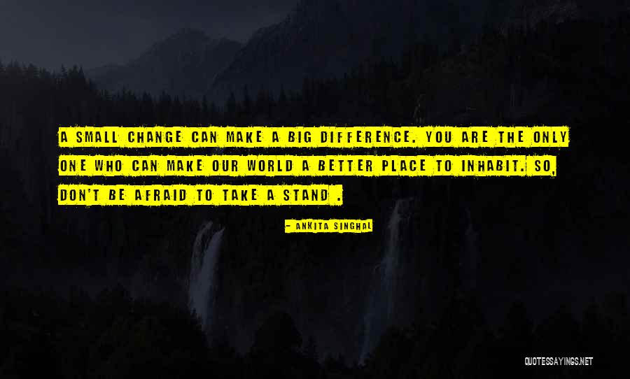 Take A Stand Quotes By Ankita Singhal Take A Stand Quotes By Ankita Singhal