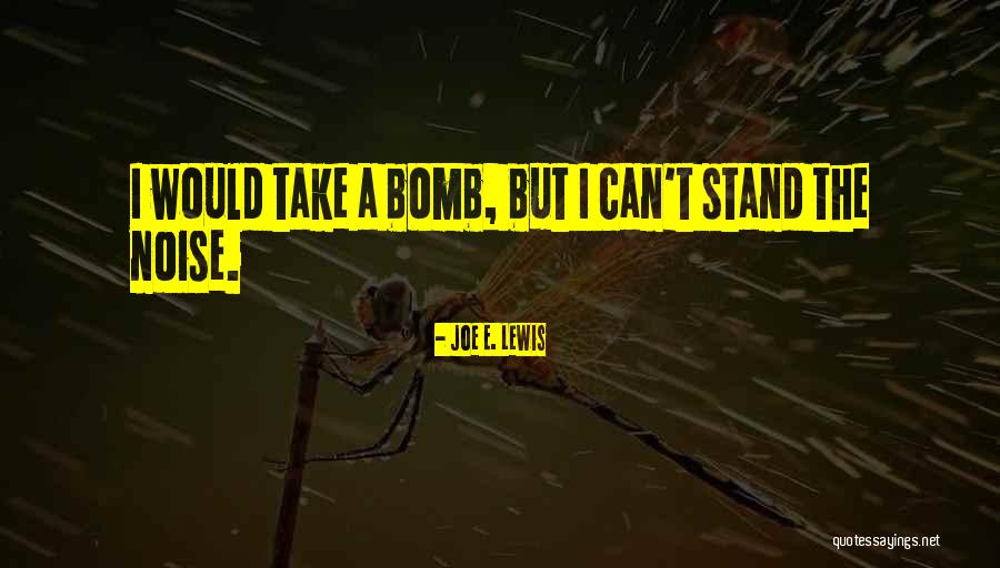 Take A Stand Quotes By Joe E. Lewis Take A Stand Quotes By Joe E. Lewis