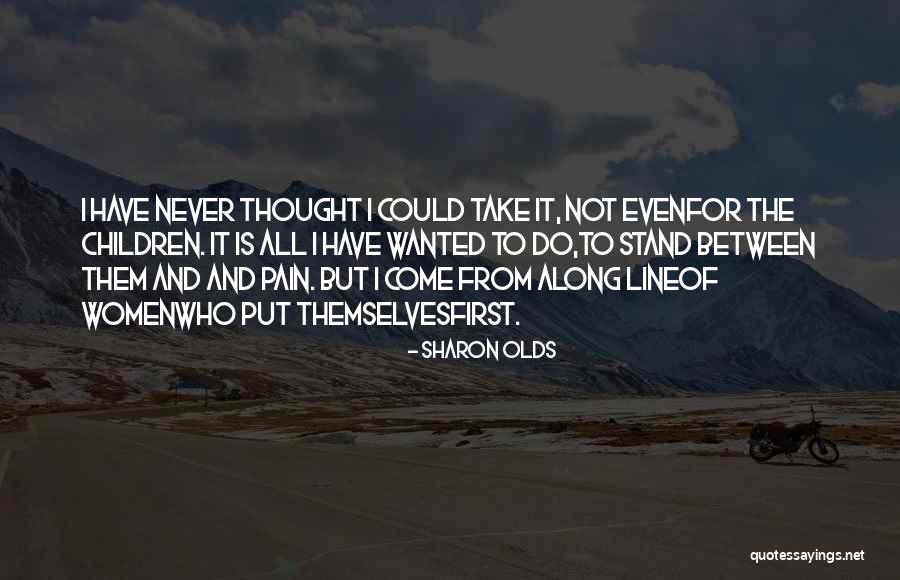 Take A Stand Quotes By Sharon Olds Take A Stand Quotes By Sharon Olds