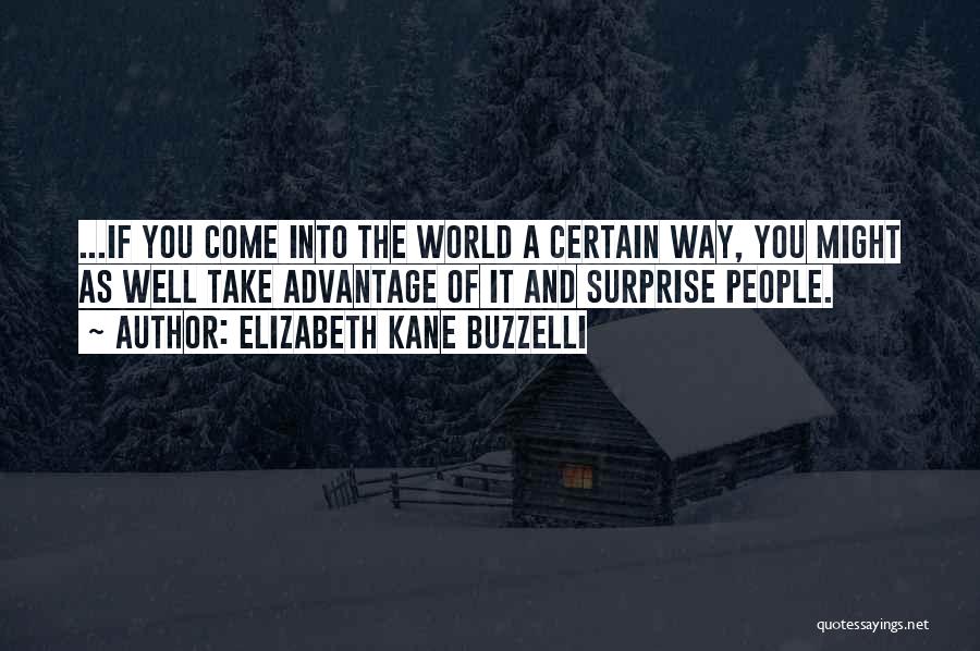 Take Advantage Quotes By Elizabeth Kane Buzzelli