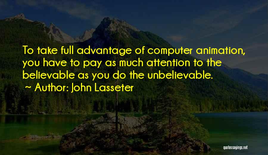 Take Advantage Quotes By John Lasseter