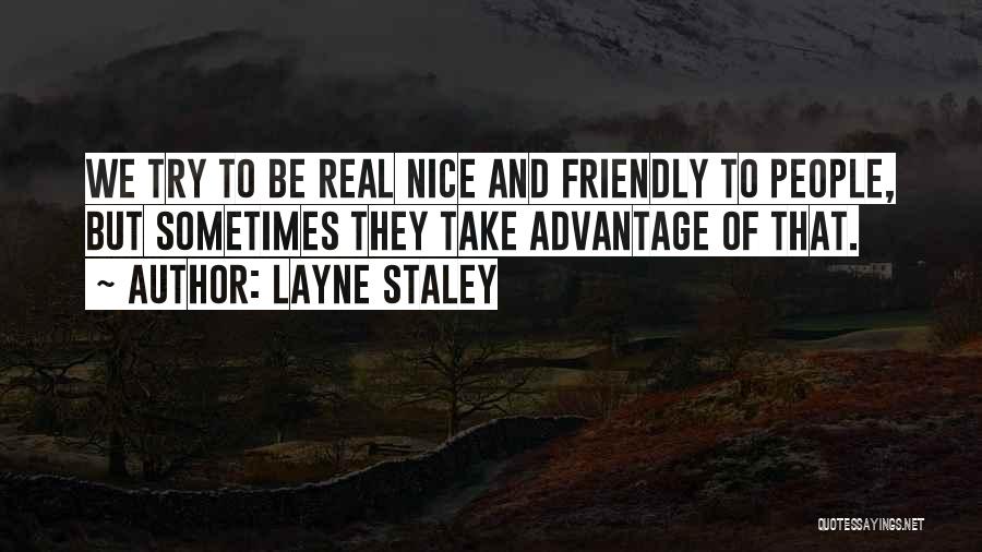 Take Advantage Quotes By Layne Staley