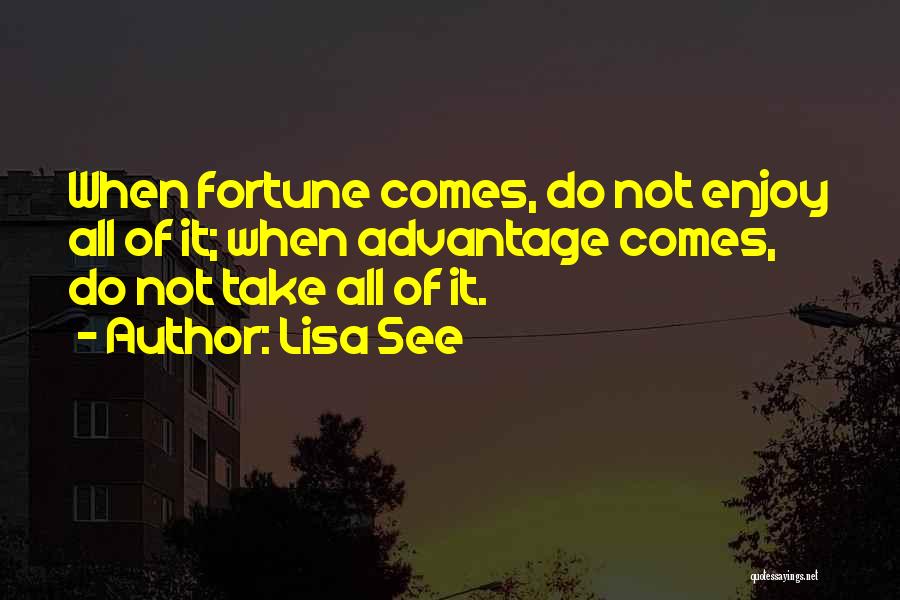 Take Advantage Quotes By Lisa See