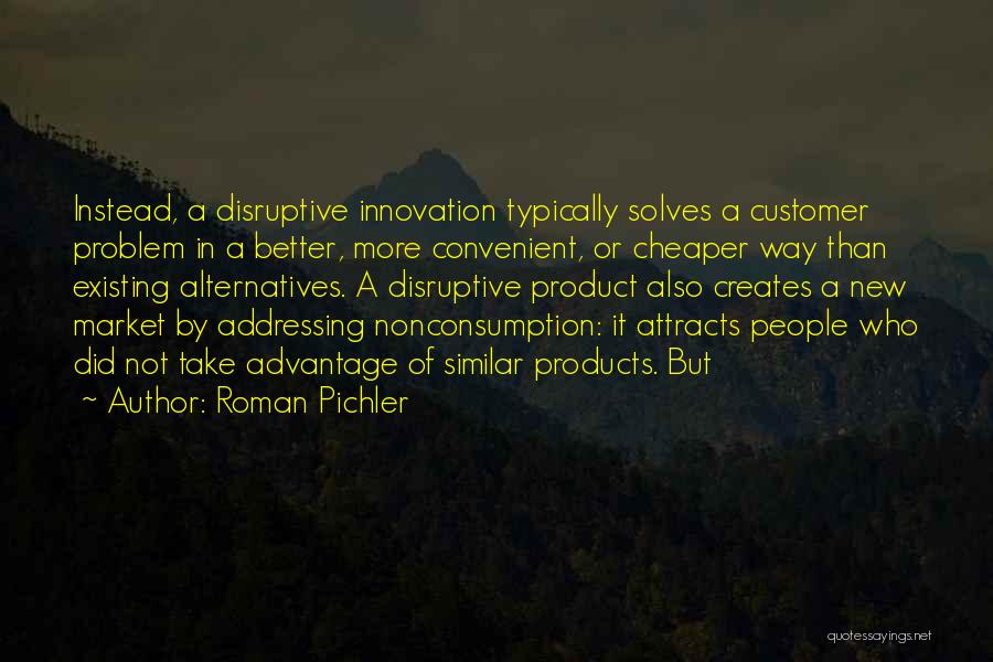 Take Advantage Quotes By Roman Pichler