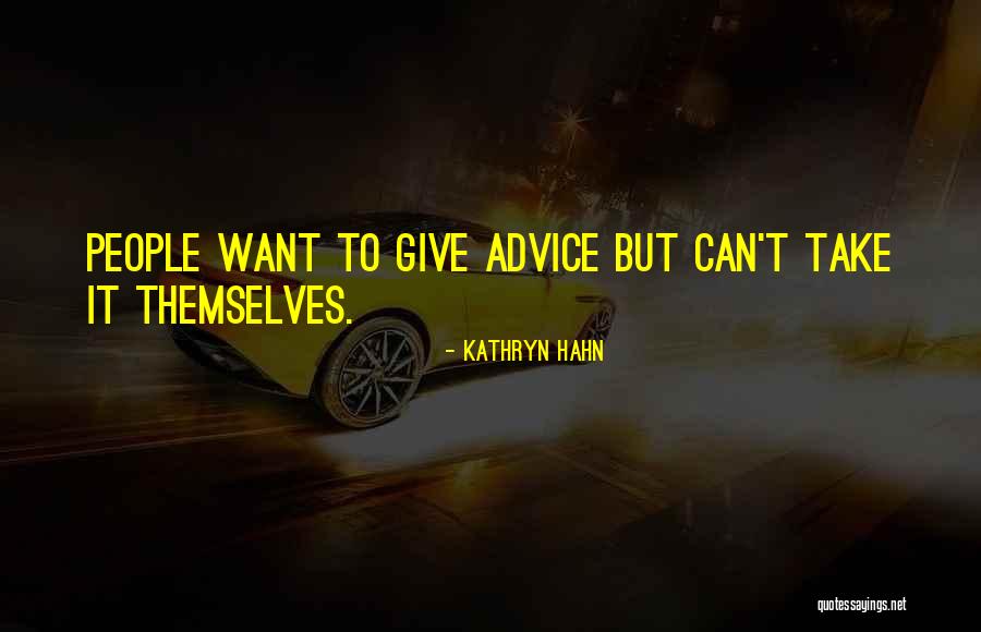 Take Advice Quotes By Kathryn Hahn Take Advice Quotes By Kathryn Hahn