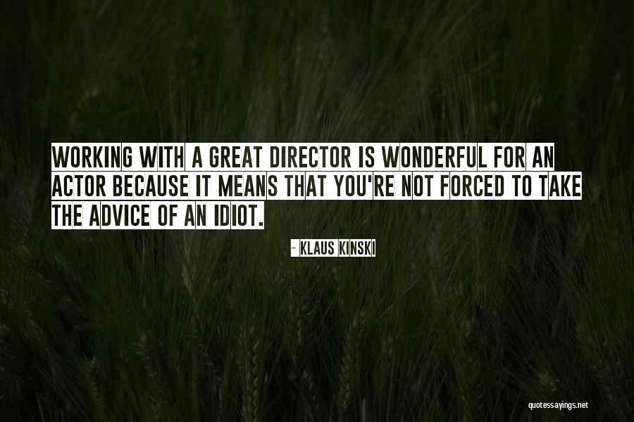 Take Advice Quotes By Klaus Kinski Take Advice Quotes By Klaus Kinski