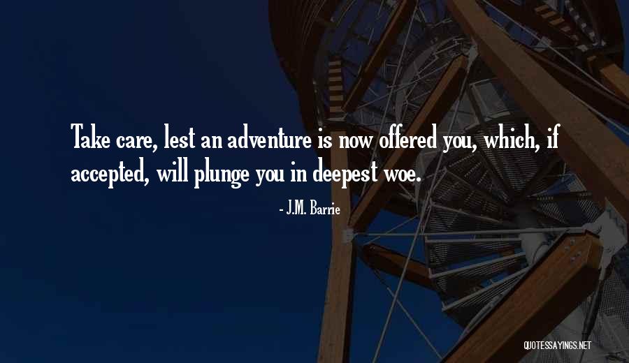 Take An Adventure Quotes By J.M. Barrie Take An Adventure Quotes By J.M. Barrie