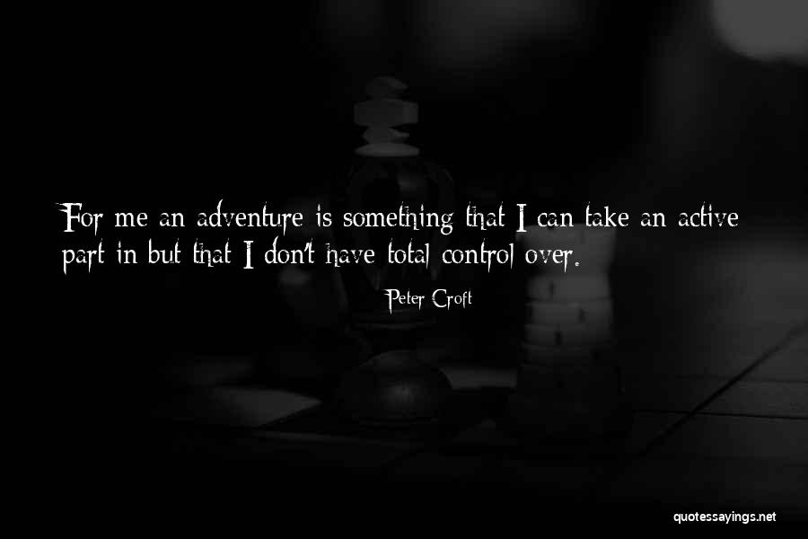 Take An Adventure Quotes By Peter Croft Take An Adventure Quotes By Peter Croft
