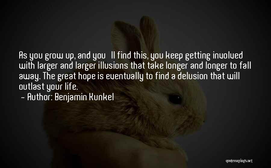 Take Away Hope Quotes By Benjamin Kunkel