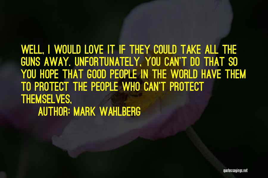 Take Away Hope Quotes By Mark Wahlberg