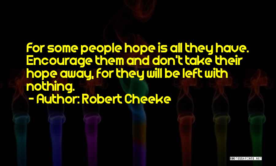 Take Away Hope Quotes By Robert Cheeke