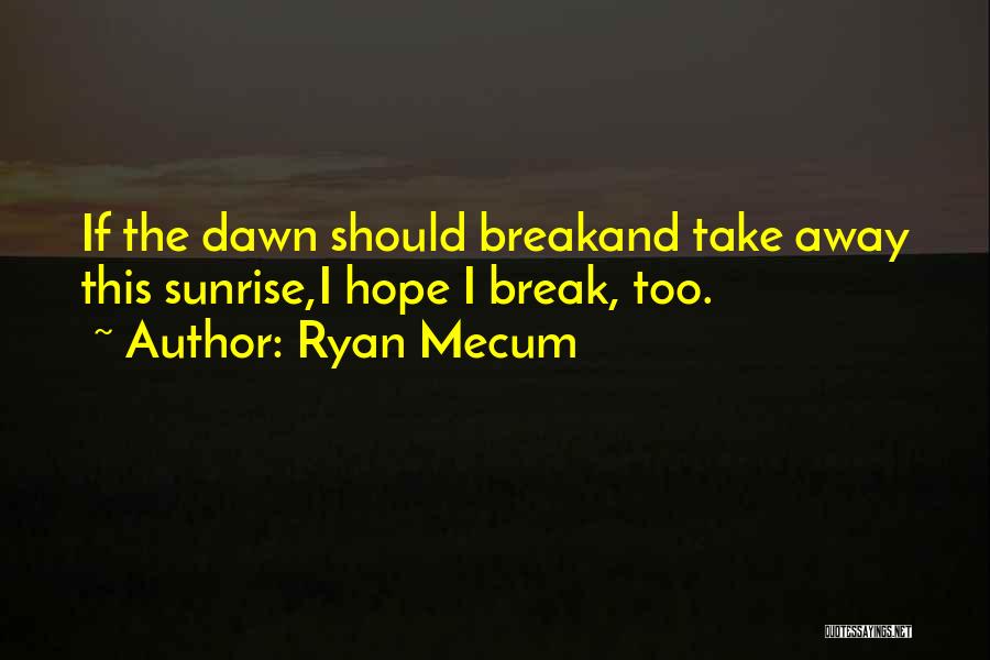 Take Away Hope Quotes By Ryan Mecum