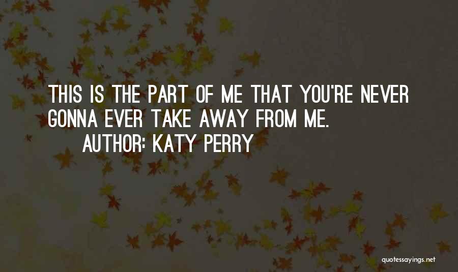 Take Away Quotes By Katy Perry