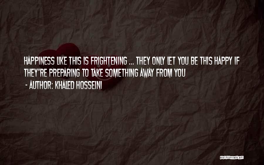 Take Away Quotes By Khaled Hosseini