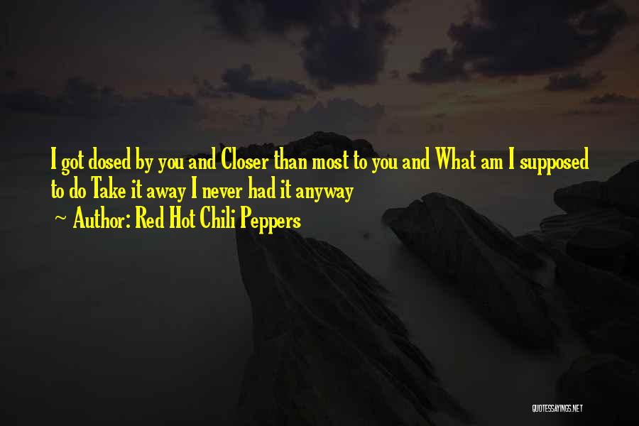 Take Away Quotes By Red Hot Chili Peppers