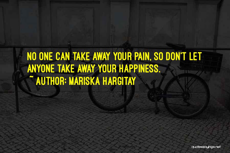 Take Away Your Pain Quotes By Mariska Hargitay