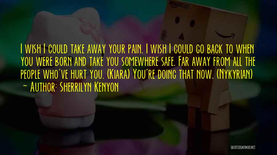 Take Away Your Pain Quotes By Sherrilyn Kenyon