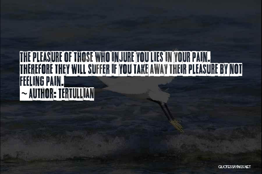 Take Away Your Pain Quotes By Tertullian