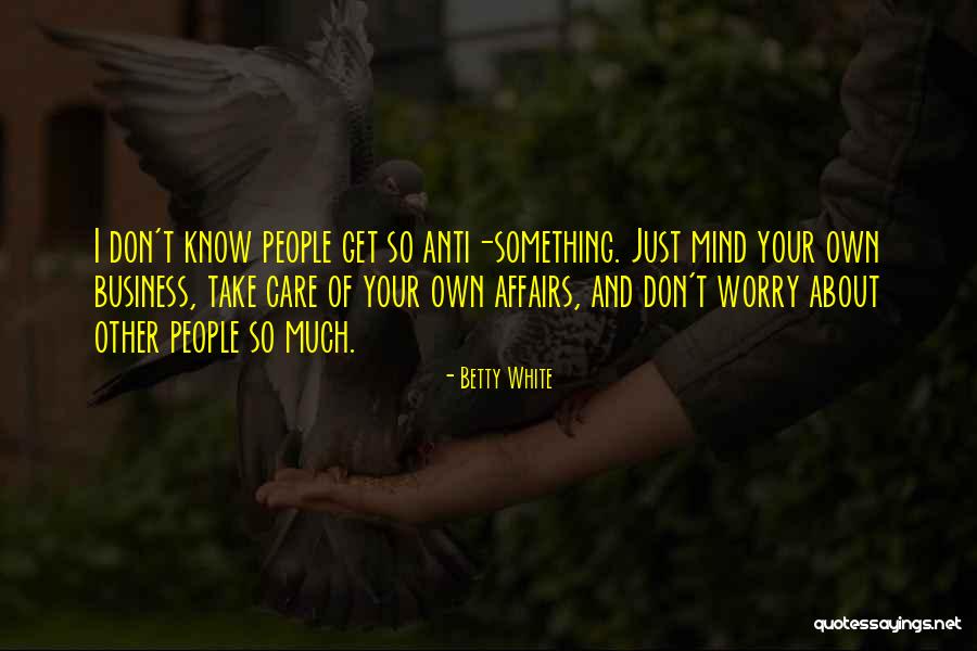 Take Care And Other Quotes By Betty White Take Care And Other Quotes By Betty White