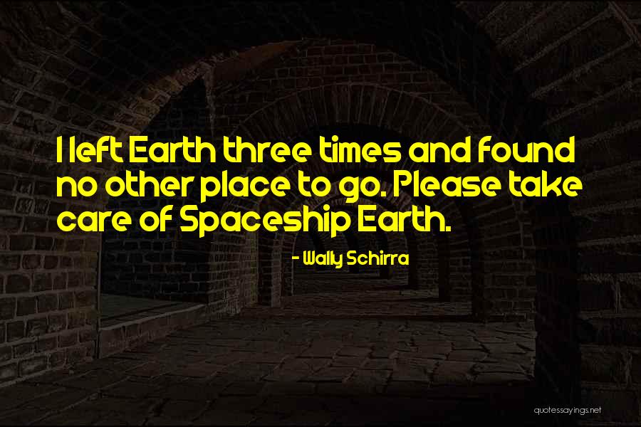 Take Care And Other Quotes By Wally Schirra Take Care And Other Quotes By Wally Schirra