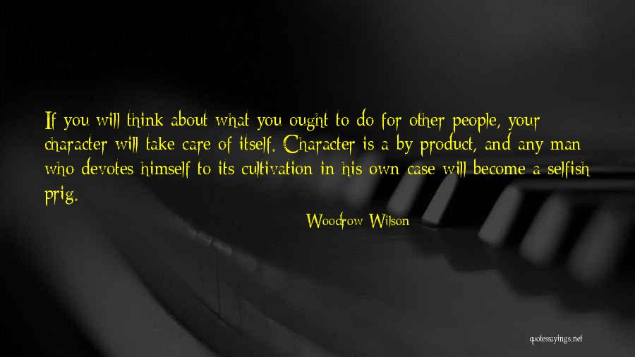 Take Care And Other Quotes By Woodrow Wilson Take Care And Other Quotes By Woodrow Wilson
