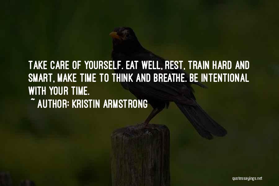 Take Care Coz I Care Quotes By Kristin Armstrong