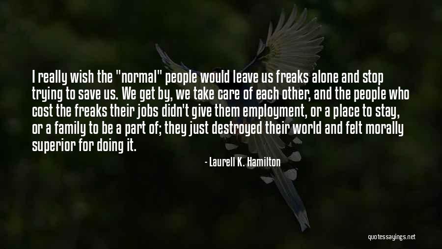Take Care Of Each Other Quotes By Laurell K. Hamilton Take Care Of Each Other Quotes By Laurell K. Hamilton