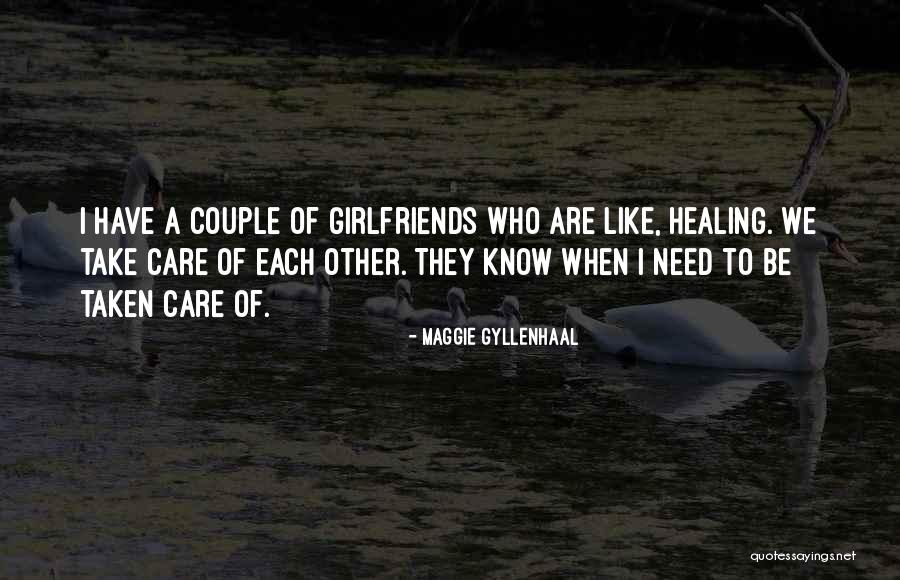Take Care Of Each Other Quotes By Maggie Gyllenhaal Take Care Of Each Other Quotes By Maggie Gyllenhaal