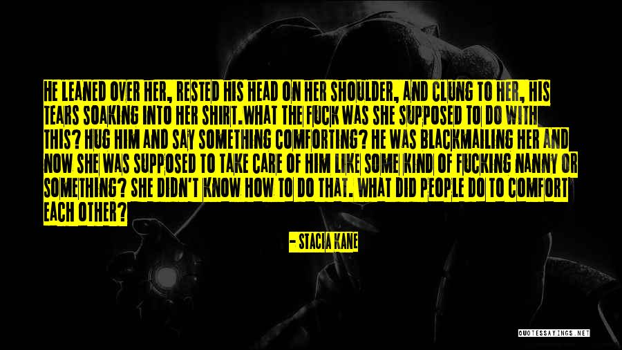 Take Care Of Each Other Quotes By Stacia Kane Take Care Of Each Other Quotes By Stacia Kane