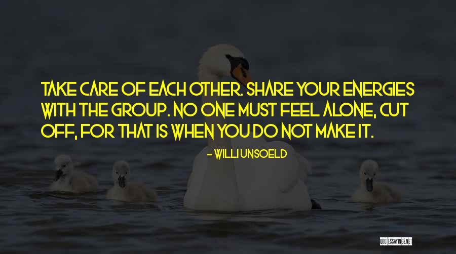 Take Care Of Each Other Quotes By Willi Unsoeld Take Care Of Each Other Quotes By Willi Unsoeld