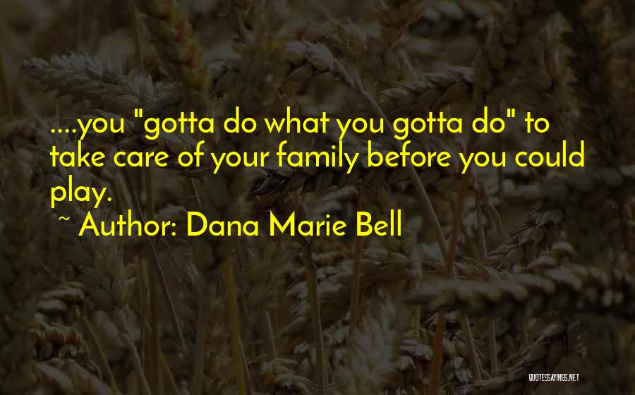 Take Care Of Family Quotes By Dana Marie Bell