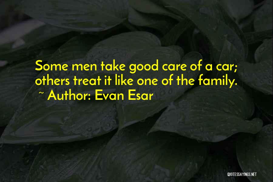 Take Care Of Family Quotes By Evan Esar