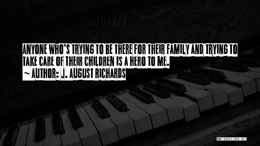 Take Care Of Family Quotes By J. August Richards