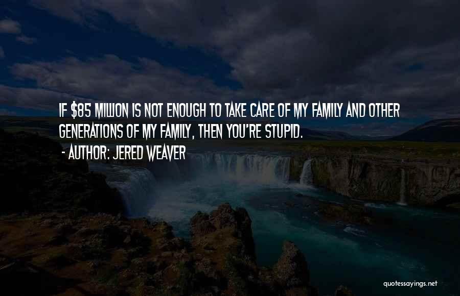 Take Care Of Family Quotes By Jered Weaver