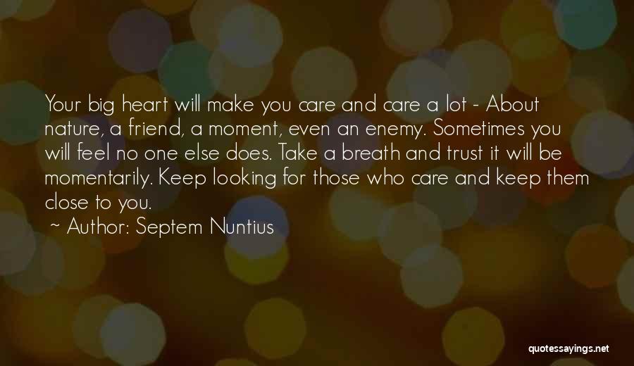 Take Care Of Her Or Someone Else Will Quotes By Septem Nuntius