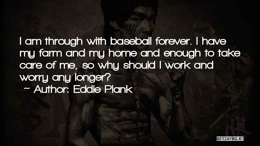 Take Care Of Home Quotes By Eddie Plank