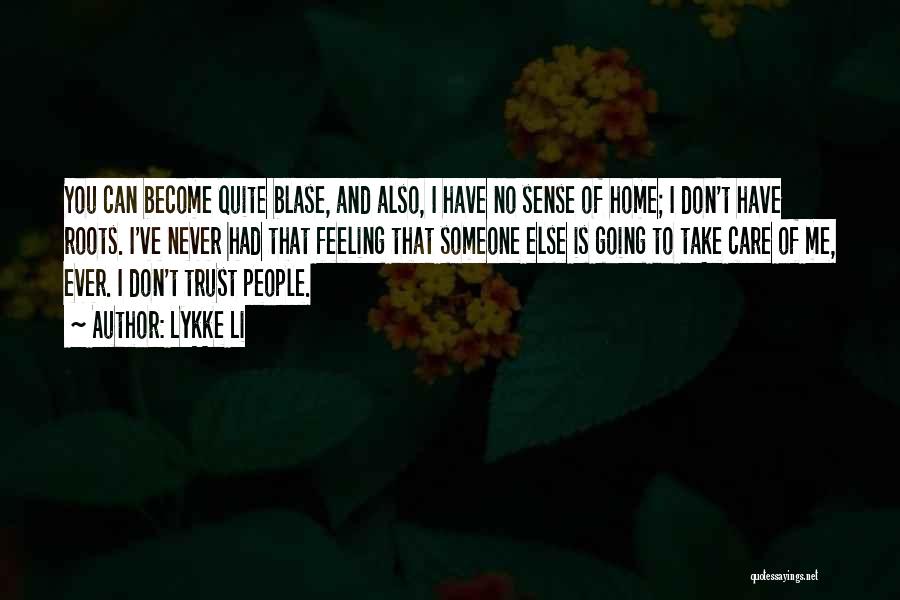 Take Care Of Home Quotes By Lykke Li