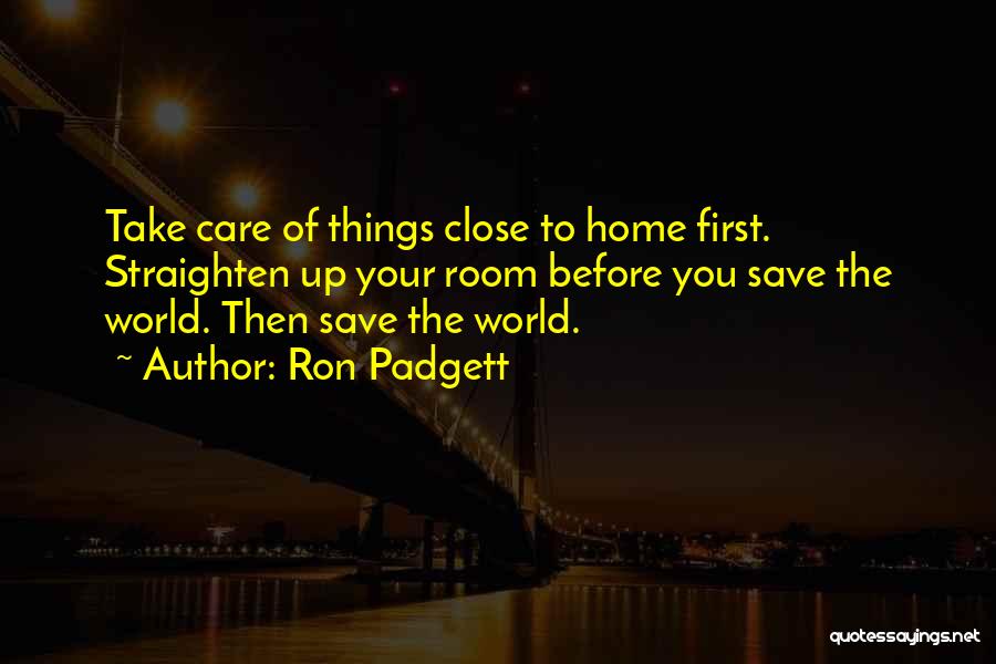 Take Care Of Home Quotes By Ron Padgett