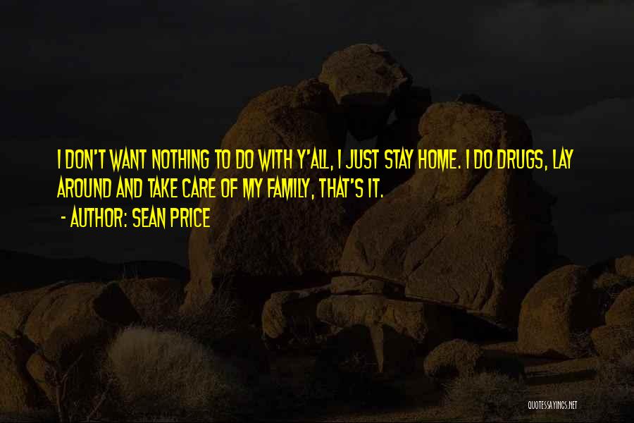 Take Care Of Home Quotes By Sean Price