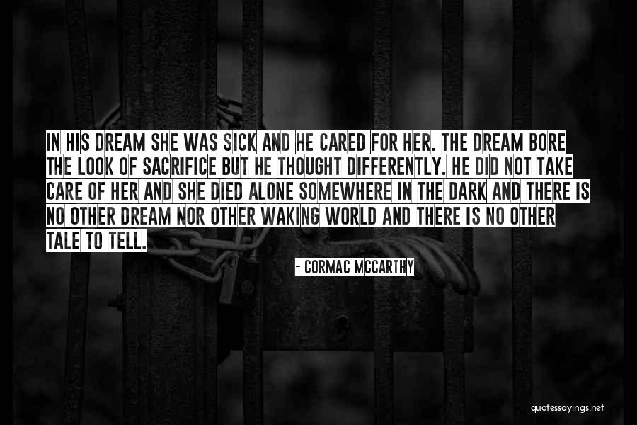 Take Care Of Me I'm Sick Quotes By Cormac McCarthy