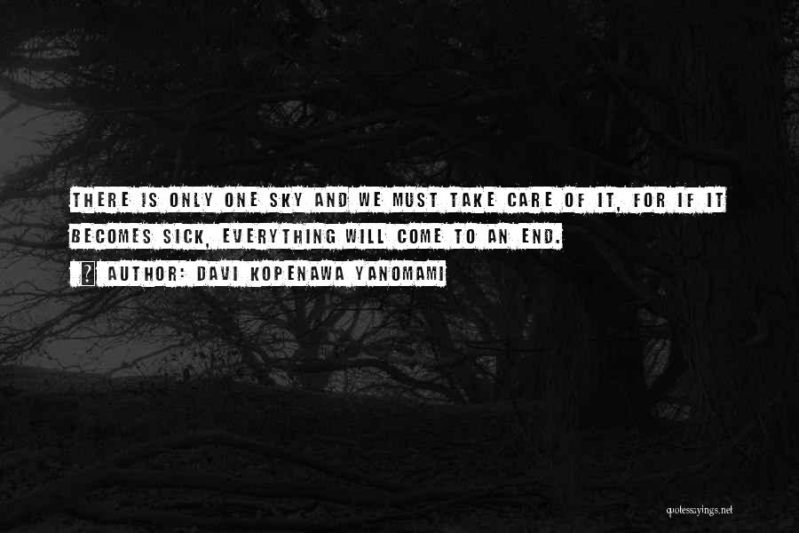 Take Care Of Me I'm Sick Quotes By Davi Kopenawa Yanomami