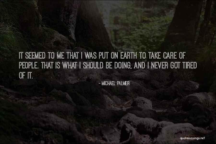 Take Care Of Me Quotes By Michael Palmer Take Care Of Me Quotes By Michael Palmer