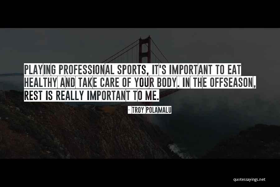 Take Care Of Me Quotes By Troy Polamalu Take Care Of Me Quotes By Troy Polamalu