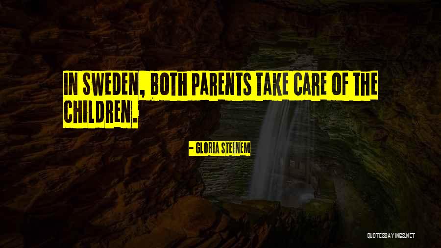 Take Care Of The Children Quotes By Gloria Steinem Take Care Of The Children Quotes By Gloria Steinem