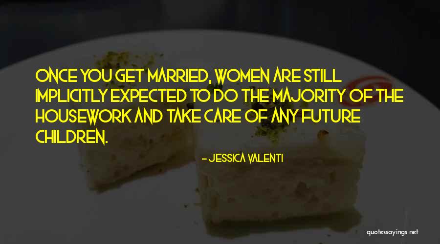 Take Care Of The Children Quotes By Jessica Valenti Take Care Of The Children Quotes By Jessica Valenti
