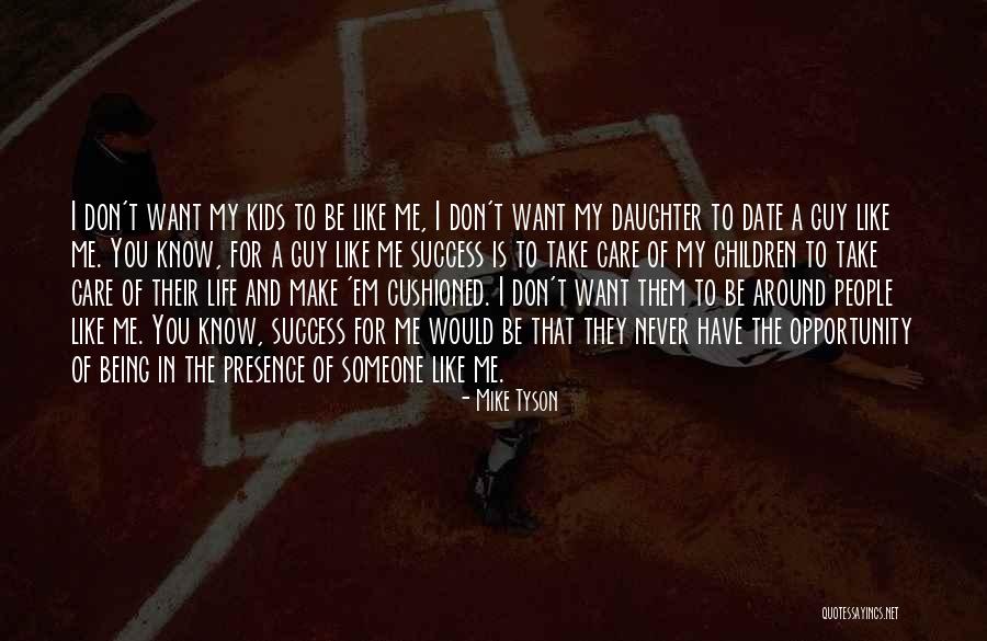 Take Care Of The Children Quotes By Mike Tyson Take Care Of The Children Quotes By Mike Tyson