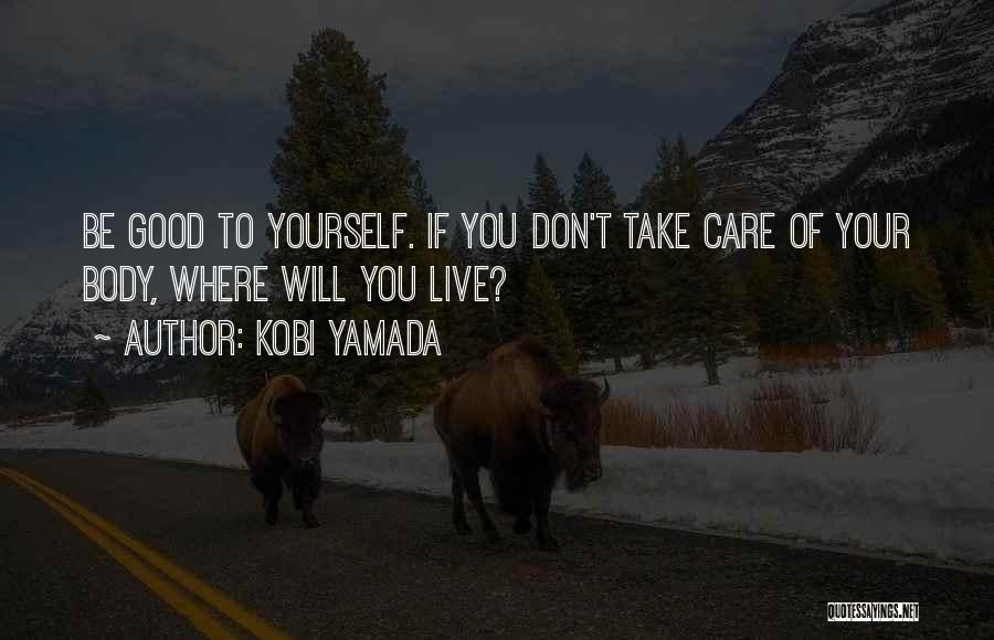 Take Care Of Your Health Quotes By Kobi Yamada