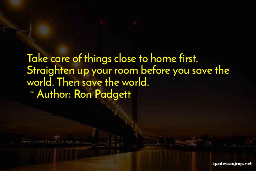 Take Care Of Your Home Quotes By Ron Padgett